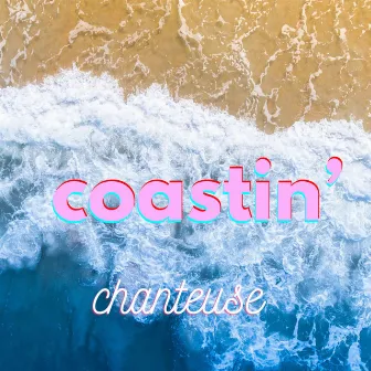 Coastin' by Chanteuse