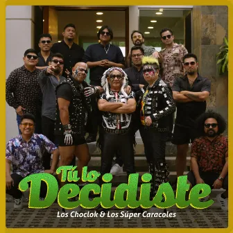 Tú Lo Decidiste by Los Choclok