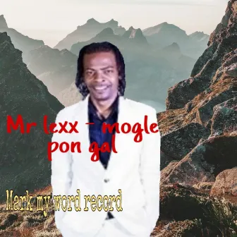 Mogle Pon A Gyal by Mr. Lex