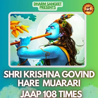 Shri Krishna Govind Hare Muarari - Jaap 108 Times by Satya Kashyap