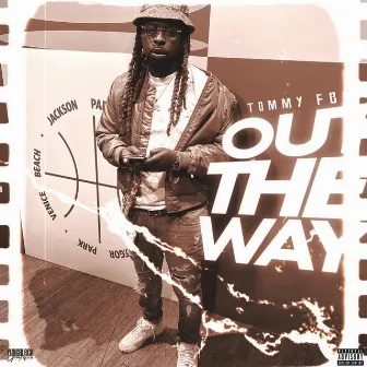 Out the Way by Tommy FBC