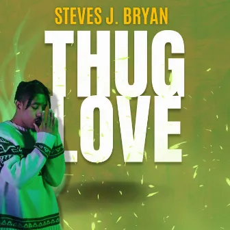 Thug Love by Steves J. Bryan