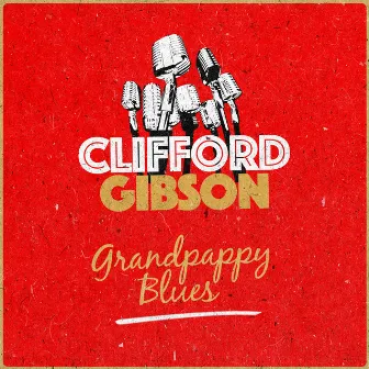 Grandpappy Blues by Clifford Gibson