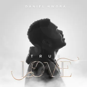 True Love by Daniel Nwora