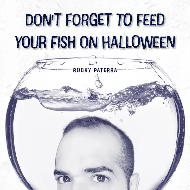 Don't Forget to Feed Your Fish on Halloween