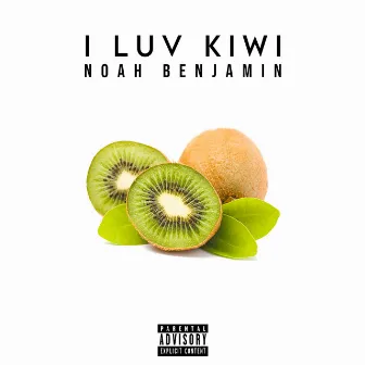 I Luv Kiwi by Noah Benjamin