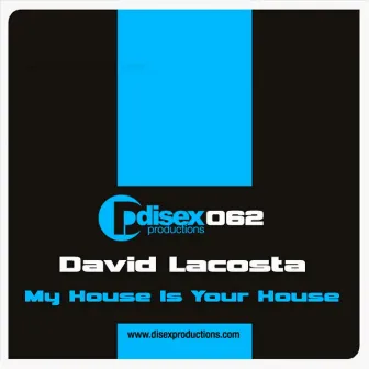 My House Is Your House by David Lacosta