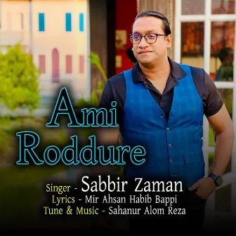 Ami Roddure by Sabbir Zaman