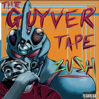 The Guyver Tape, Vol. 1 by Zush