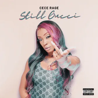 Still Gucci by CeCe Rage