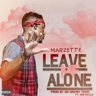 Leave Me Alone by Marzette