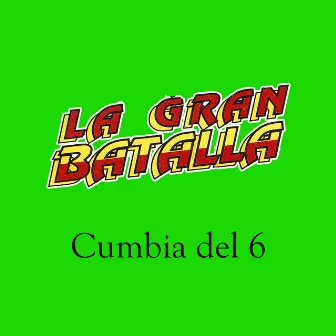 Cumbia del 6 by La Gran Batalla