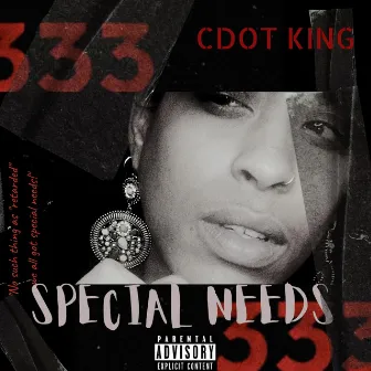 Special Needs by Cdot King