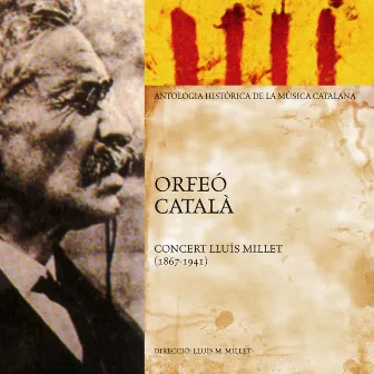 Concert Lluís Millet (Antologia Històrica de la Música Catalana) by Orfeó Català