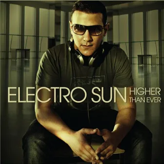 Higher Than Ever by Electro Sun