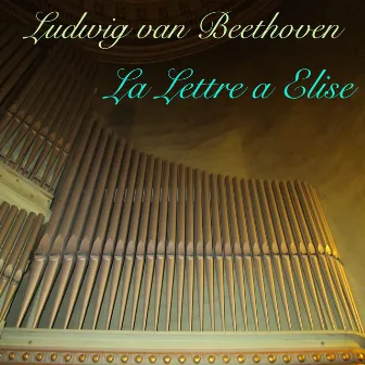 Beethoven: La lettre à Élise, WoO 59 (Orgue dans la nature Version) by André Bernard