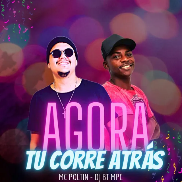 Agora Tu Corre Atrás