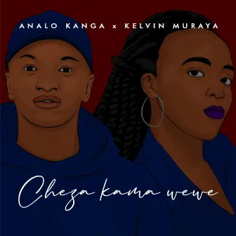 Cheza Kama Wewe by Analo Kanga