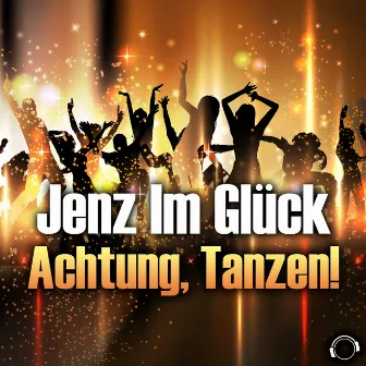 Achtung, Tanzen! by Jenz Im Glück