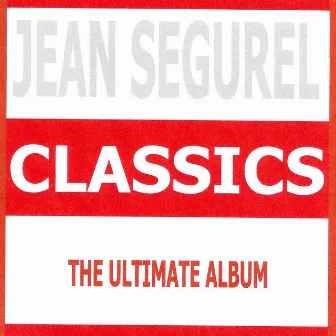 Classics - Jean Ségurel : The Ultimate Album by Jean Ségurel