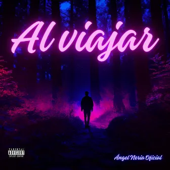 Al Viajar by Ángel Neria Oficial