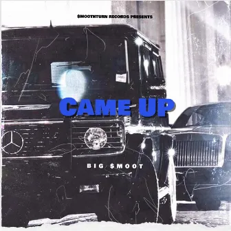 Came Up by Big $moot