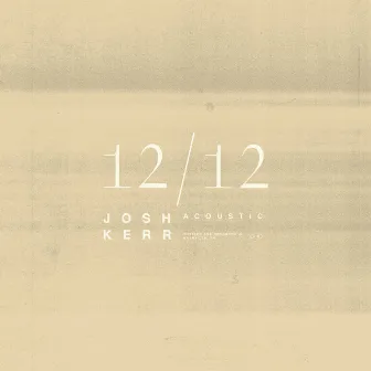 12/12 (Acoustic) by Josh Kerr