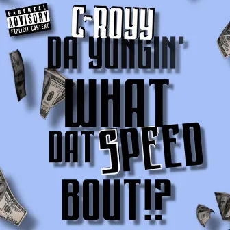 What Dat Speed Bout!? FreeStyle by C-Royy