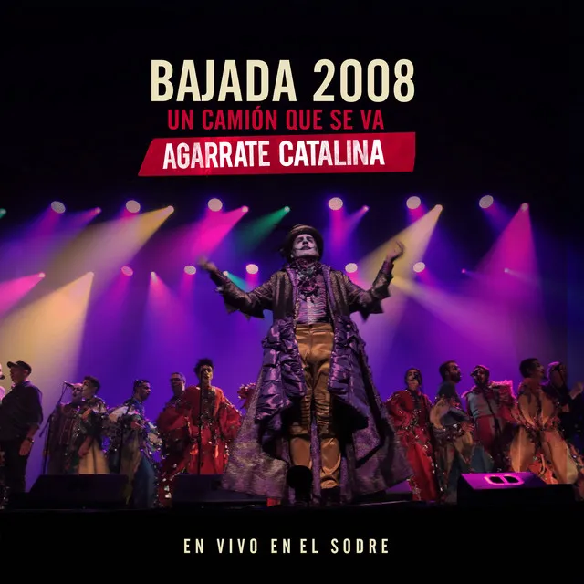 Bajada 2008: Un Camión Que Se Va (En Vivo En El Sodre)