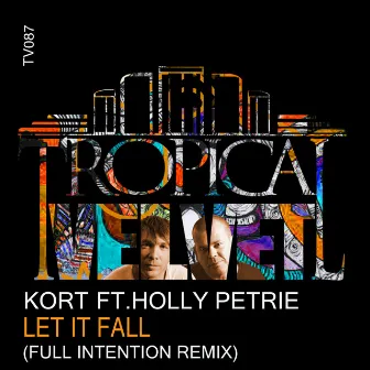 Let It Fall (Full Intention Remix) by Kort