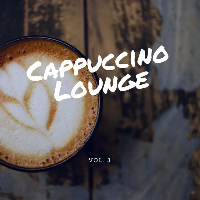 Cappuccino Lounge, Vol. 3 (Relaxed Coffee Tunes) [Compiled by Florito]