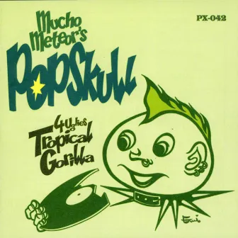 Mucho Meteor's POPSKULL by TROPICAL GORILLA