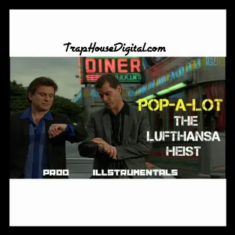 The Lufthansa Heist by Pop-A-Lot