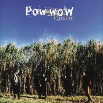 Quatre by Pow Wow