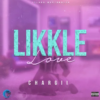 Likkle Love by Chargii