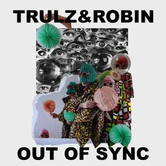 Out of Sync by Trulz & Robin