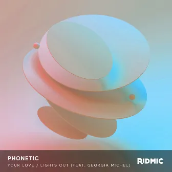 Your Love / Lights Out by Phonetic