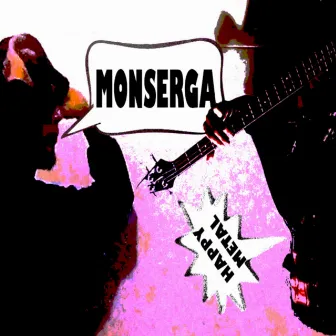 Monserga (happy metal) by Weare