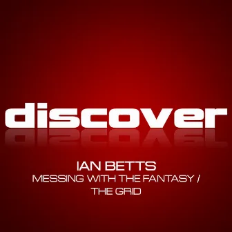 Messing With the Fantasy / The Grid by Ian Betts