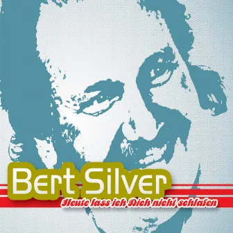 Heute Lass Ich Dich Nicht Schlafen by Bert Silver