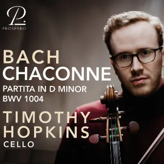 Violin Partita No. 2 in D Minor, BWV 1004: V. Chaconne (Arr. for Cello by Timothy Hopkins) by Timothy Hopkins