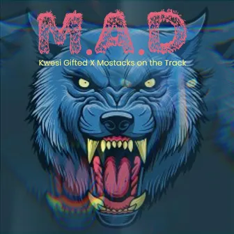 M.A.D by Kwesi Gifted