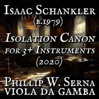 Isaac Schankler (b​.​1979) - Isolation Canon for 3+ Instruments (2020) by Phillip W. Serna