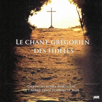 Le chant grégorien des fidèles by Chœur De Moines Bénedictins De l'Abbaye Santo Domingo De Silos