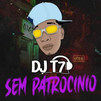 Sem Patrocinio by DJ T7