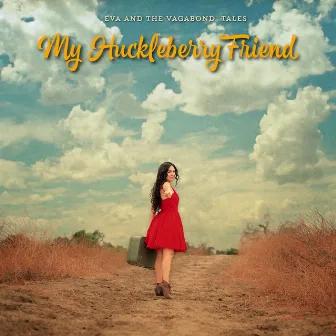 My Huckleberry Friend by Eva and the Vagabond Tales