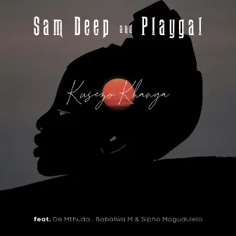 Kusezo Khanya by Sam Deep