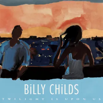 Twilight Is Upon Us by Billy Childs