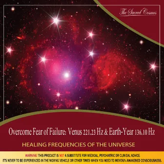 Overcome Fear of Failure: (Binaural Beats & Isochronic Tones Venus - 221.23 Hz & Earth-Year - 136.10 Hz) by The Sacred Cosmos