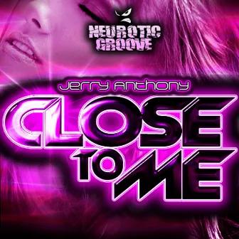 Close to Me by Jerry Anthony